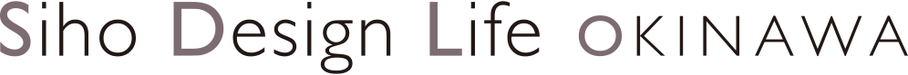 Siho Design Life OKINAWA